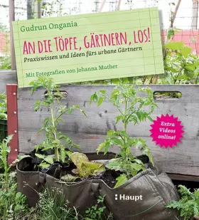 Couverture du produit · An die Töpfe, gärtnern, los!: Praxiswissen und Ideen fürs urbane Gärtnern