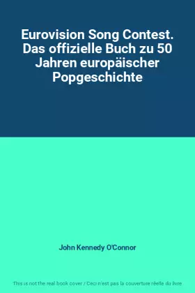 Couverture du produit · Eurovision Song Contest. Das offizielle Buch zu 50 Jahren europäischer Popgeschichte
