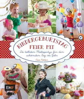 Couverture du produit · Kindergeburtstag – Feier mit: Die tollsten Mottopartys für den schönsten Tag im Jahr