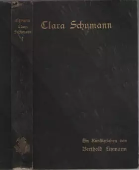 Couverture du produit · Clara Schumann - Ein Künstlerleben nach Tagebüchern und Briefen. Band 1: Mädchenjahre 1819 - 1840