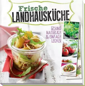 Couverture du produit · Frische Landhausküche: Gesund, natürlich & einfach lecker