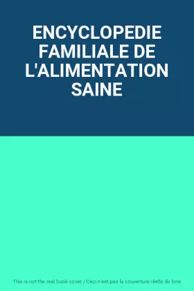 Couverture du produit · ENCYCLOPEDIE FAMILIALE DE L'ALIMENTATION SAINE