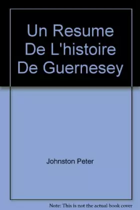 Couverture du produit · Un resume de l'histoire de Guernesey