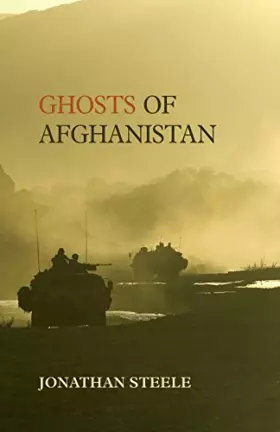 Couverture du produit · Ghosts of Afghanistan: Hard Truths and Foreign Myths
