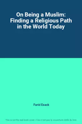 Couverture du produit · On Being a Muslim: Finding a Religious Path in the World Today