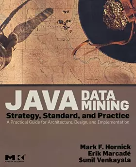 Couverture du produit · Java Data Mining: Strategy, Standard, and Practice: A Practical Guide for Architecture, Design, and Implementation (The Morgan 