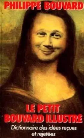 Couverture du produit · Le Petit Bouvard illustré: Dictionnaire des idées reçues et rejetées