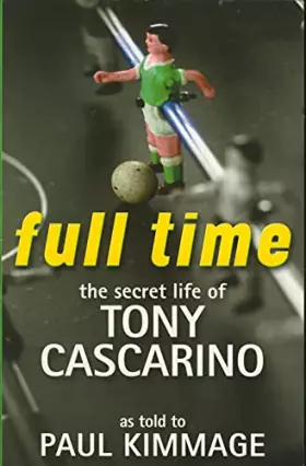 Couverture du produit · Full Time: the Secret Life of Tony Cascarino