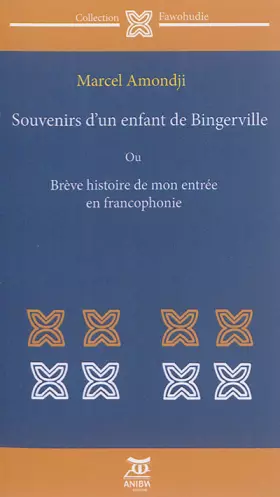 Couverture du produit · Souvenirs d'un enfant de Bingerville: Ou brève histoire de mon entrée en francophonie
