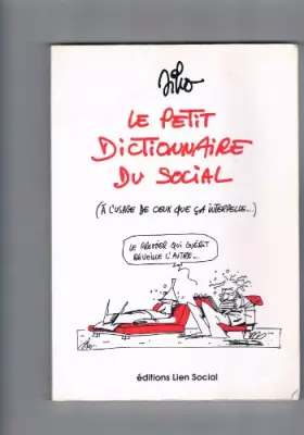 Couverture du produit · Le Petit Dictionnaire Du Social (à l'usage de ceux que ça interpelle...)
