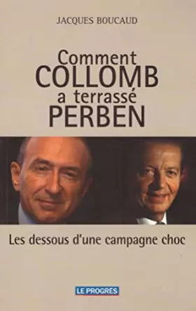 Couverture du produit · Comment Collomb a terrassé Perben