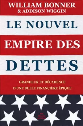 Couverture du produit · Le Nouvel Empire des dettes: Grandeur et décadence d'une bulle financière épique