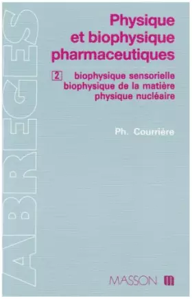 Couverture du produit · Physique et biophysique pharmaceutiques, tome 2 : Biophysique sensorielle et biophysique de la matière
