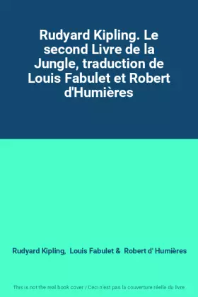 Couverture du produit · Rudyard Kipling. Le second Livre de la Jungle, traduction de Louis Fabulet et Robert d'Humières