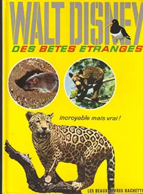 Couverture du produit · DES BETES ETRANGES, INCROYABLE MAIS VRAI!