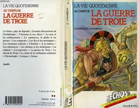 Couverture du produit · La Vie quotidienne au temps de la Guerre de Troie : Xiiie siècle avant J.-C (Échos)