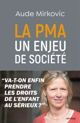 Couverture du produit · La PMA : un enjeu de société: Va-t-on enfin prendre les droits de l'enfant au sérieux ?