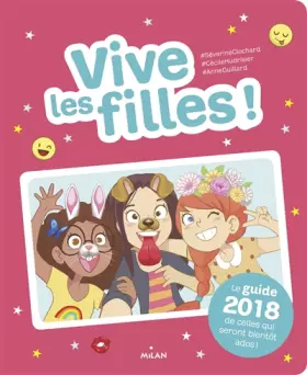 Couverture du produit · Vive les filles ! 2018: Le guide 2018 de celles qui seront bientôt ados !