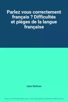 Couverture du produit · Parlez vous correctement français ? Difficultés et pièges de la langue française