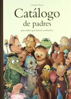 Couverture du produit · Catálogo de padres: Catalogue de parents pour les enfants qui veulent en changer (INFANTIL)