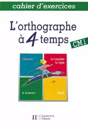 Couverture du produit · L'orthographe à 4 temps, CM1. Cahier d'exercices