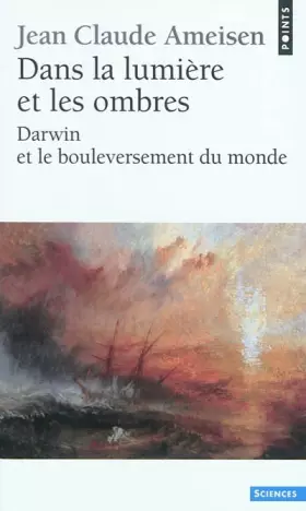 Couverture du produit · Dans la Lumiere et les Ombres. Darwin et le bouleversement du monde.