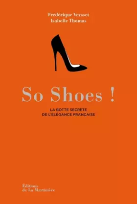 Couverture du produit · So shoes. La Botte secrète de l'élégance française