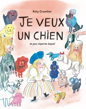 Couverture du produit · Je veux un chien et peu importe lequel