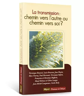 Couverture du produit · Transmission (la) : chemin vers l'autre ou chemin vers soi?