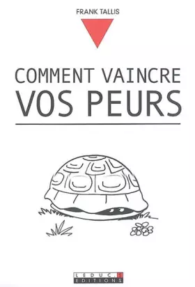 Couverture du produit · Comment vaincre vos peurs: Ne laissez plus l'inquiétude vous gâcher la vie