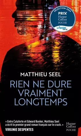 Couverture du produit · Rien ne dure vraiment longtemps: « Entre Calaferte et Edward Bunker, Matthieu Seel a écrit le premier grand roman français sur