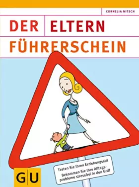 Couverture du produit · Eltern-Führerschein,Der: Testen Sie Ihren Erziehungsstil. Bekommen Sie Ihre Alltagsprobleme stressfrei in den Griff