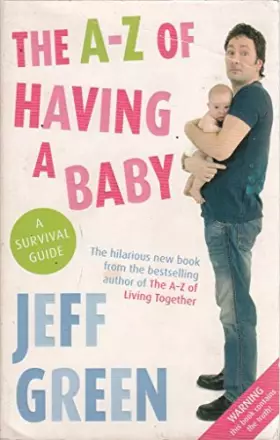 Couverture du produit · The A-Z of Having a Baby: A Survival Guide