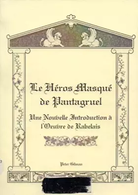 Couverture du produit · Le héros masqué de Pantagruel : Une nouvelle introduction à l'oeuvre de Rabelais