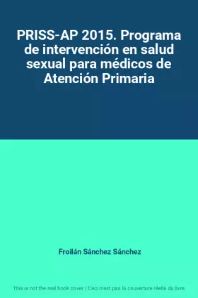 Couverture du produit · PRISS-AP 2015. Programa de intervención en salud sexual para médicos de Atención Primaria
