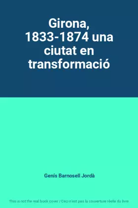 Couverture du produit · Girona, 1833-1874 una ciutat en transformació