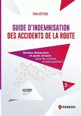 Couverture du produit · Guide d'indemnisation des accidents de la route: Quelles démarches et quels recours pour les victimes et leurs proches ?