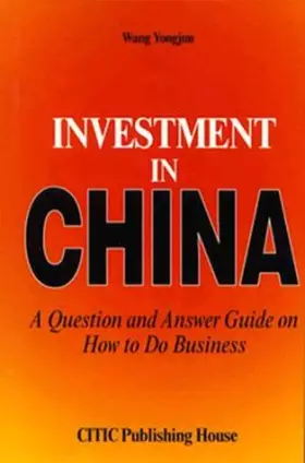 Couverture du produit · Investment in China: A Question and Answer Guide on How to Do Business