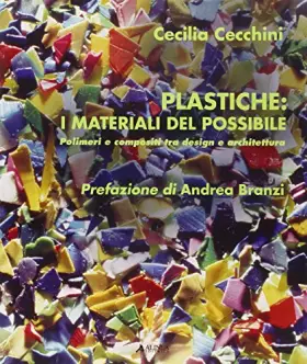 Couverture du produit · Plastiche: i materiali del possibile. Polimeri e composti tra design e architettura