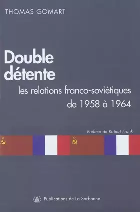 Couverture du produit · Double détente: Les relations franco-soviétiques de 1958 à 1964