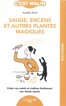Couverture du produit · Sauge, encens et autres plantes magiques: Créez vos autels et réalisez facilement vos rituels sacrés