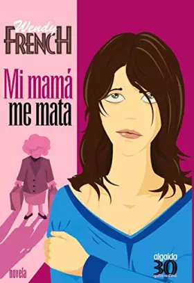 Couverture du produit · Mi mamá me mata (ALGAIDA LITERARIA - TREINTAYTANTOS)