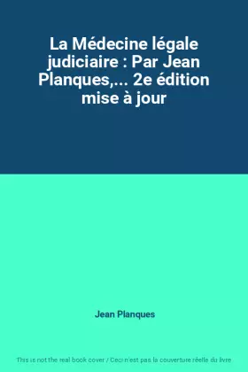 Couverture du produit · La Médecine légale judiciaire : Par Jean Planques,... 2e édition mise à jour