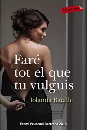 Couverture du produit · Faré Tot El Que Tu Vulguis: Premi Prudenci Bertrana 2013 (LABUTXACA)