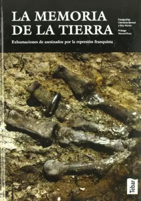 Couverture du produit · La memoria de la tierra: Exhumaciones de asesinados por la represión franquista (TEBAR)