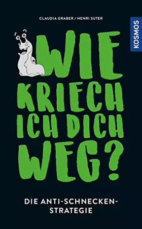 Couverture du produit · Wie kriech ich dich weg?: Die Anti-Schnecken-Strategie