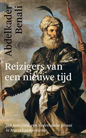Couverture du produit · Reizigers van een nieuwe tijd: Jan Janszoon, een Nederlandse piraat in Marokkaanse dienst