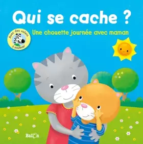 Couverture du produit · Qui se cache? Une chouette journée avec maman