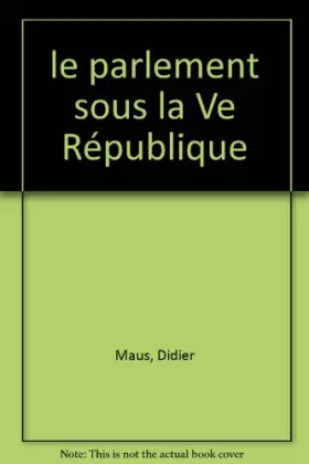 Couverture du produit · Le parlement sous la Ve République