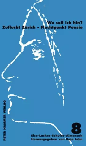 Couverture du produit · Zuflucht Zürich - Fluchtpunkt Poesie: 8. Else-Lasker-Schüler-Almanach: Zuflucht Zürich - Fluchtpunkt Poesie. Else-Lasker-Schüle